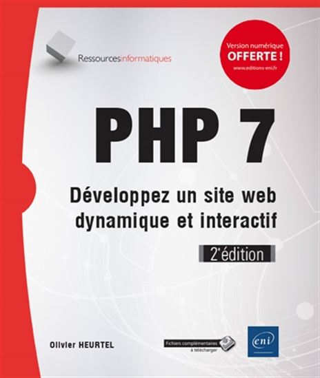 PHP 7 : développez un site web dynamique et interactif 2e éd. - OLIVIER HEURTEL