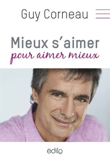 Mieux s&#39;aimer pour aimer mieux - GUY CORNEAU