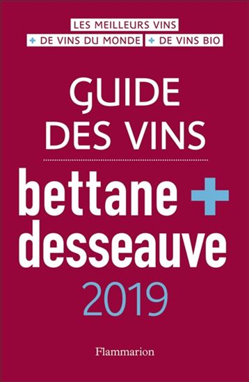 Guide des vins Bettane + Desseauve 2019 - MICHEL BETTANE - THIERRY DESSEAUVE
