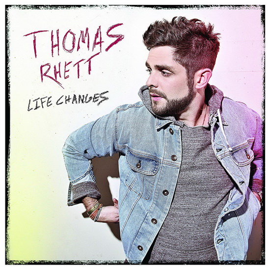 Life Changes - Deluxe - THOMAS RHETT