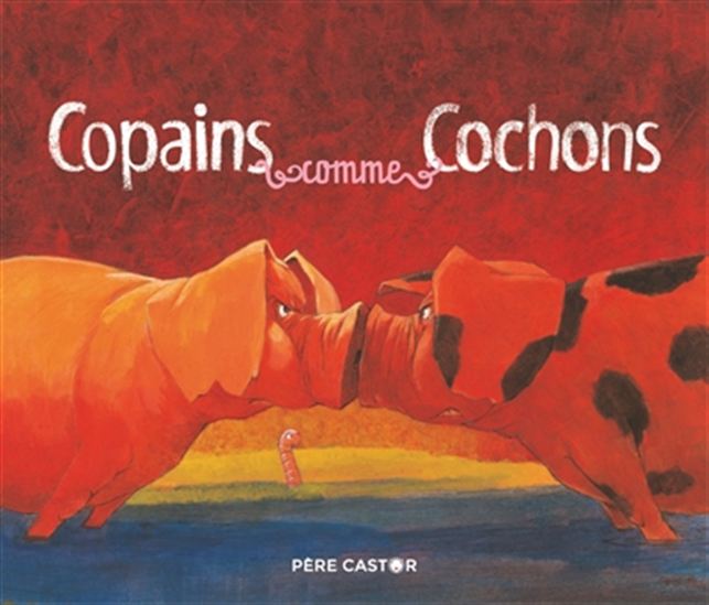Copains comme cochons - JEAN-FRANÇOIS DUMONT