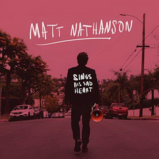Sings His Sad Heart - MATT NATHANSON