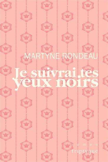 Je suivrai tes yeux noirs - MARTYNE RONDEAU