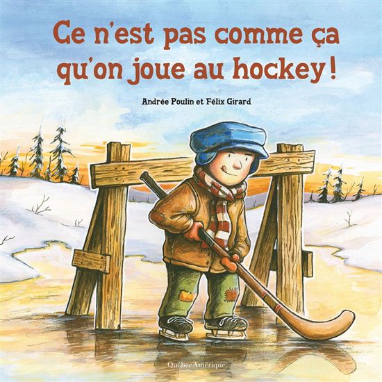 Ce n’est pas comme ça qu’on joue au hockey! - ANDRÉE POULIN - FÉLIX GIRARD