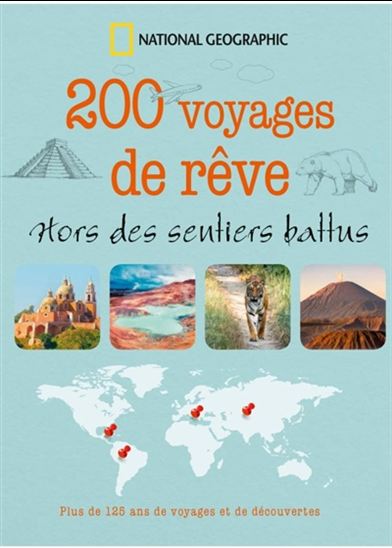 200 voyages de rêve : hors des sentiers battus - COLLECTIF