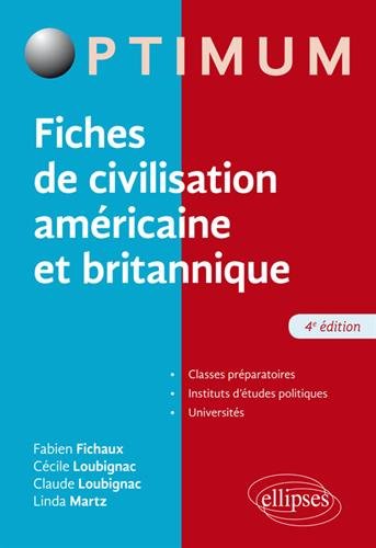 Fiches de civilisation américaine et britannique : classes préparatoires, IEP, universités 4e éd. - COLLECTIF