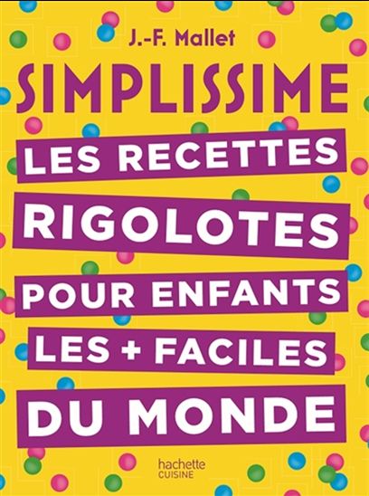 Simplissime : les recettes rigolotes pour enfants les plus faciles du monde - JEAN-FRANÇOIS MALLET