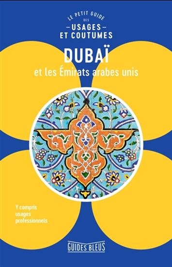 Dubaï et les Emirats arabes unis : le petit guide des usages et coutumes - JESSICA HILL - JOHN WALSH