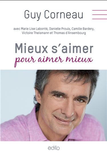 Mieux s&#39;aimer pour aimer mieux - GUY CORNEAU