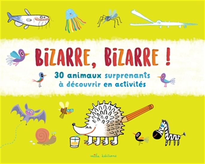 Bizarre, bizarre ! : 30 animaux surprenants à découvrir en activités - VICTOR ESCANDELL