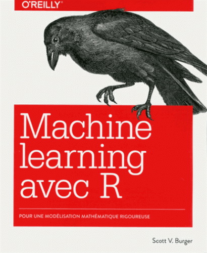Machine learning avec R : pour une modélisation mathématique rigoureuse - SCOTT V BURGER