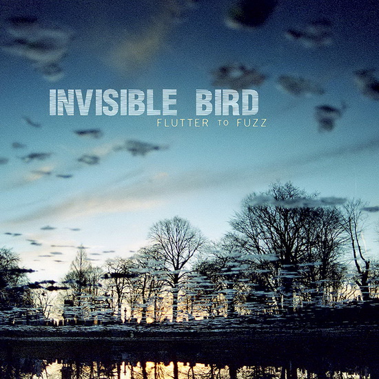 Flutter to Fuzz - INVISIBLE BIRD