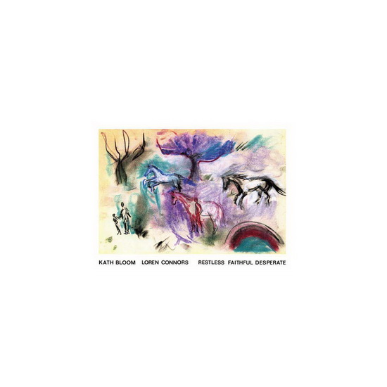 Restless Faithful Desperate (Vinyle) - KATH & LOREN CONNORS BLOOM