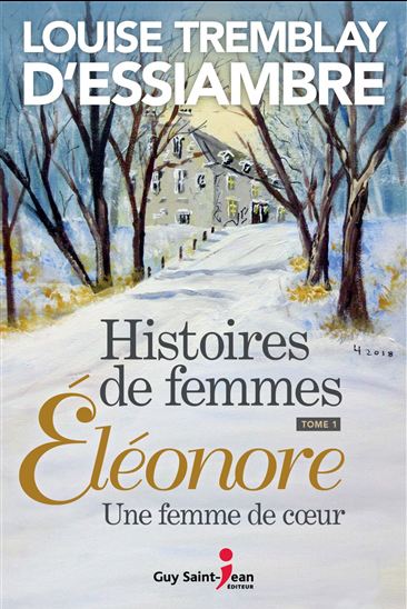Histoires de femmes T.01 Eléonore, une femme de coeur - LOUISE TREMBLAY-D'ESSIAMBRE