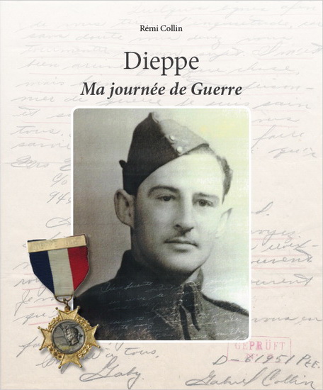 Dieppe : ma journée de guerre - RÉMI COLLIN