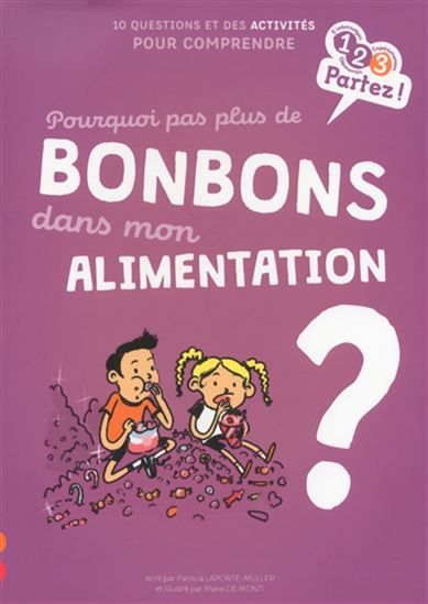 Pourquoi pas plus de bonbons dans mon alimentation ? : 10 questions et des activités pour comprendre - PATRICIA LAPORTE-MULLER