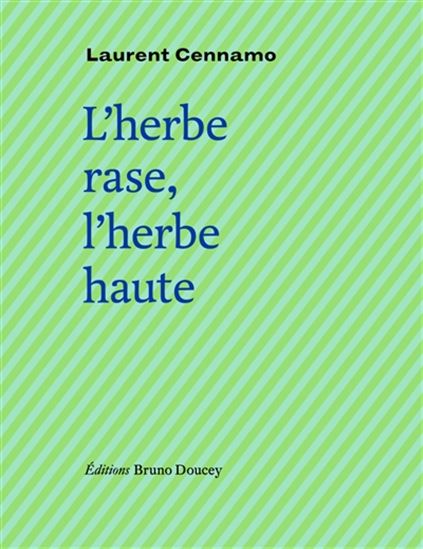 L&#39;Herbe rase, l&#39;herbe haute suivi de Fugue à Saint-John Perse - LAURENT CENNAMO