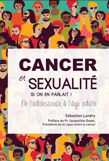 Cancer et sexualité, si on en parlait ! : de l&#39;adolescence à l&#39;âge adulte - SÉBASTIEN LANDRY
