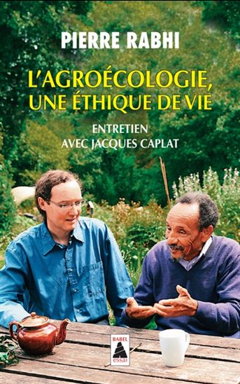 L&#39;Agroécologie : une éthique de vie : entretien avec Jacques Caplat - PIERRE RABHI - JACQUES CAPLAT