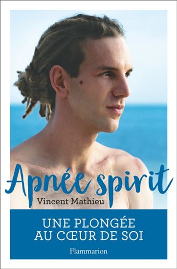 Apnée spirit : une plongée au coeur de soi - VINCENT MATHIEU
