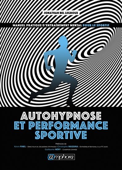 Autohypnose et performance sportive manuel pratique d entrainement mental pour le sportif par BEL LEGROUX JONATHAN