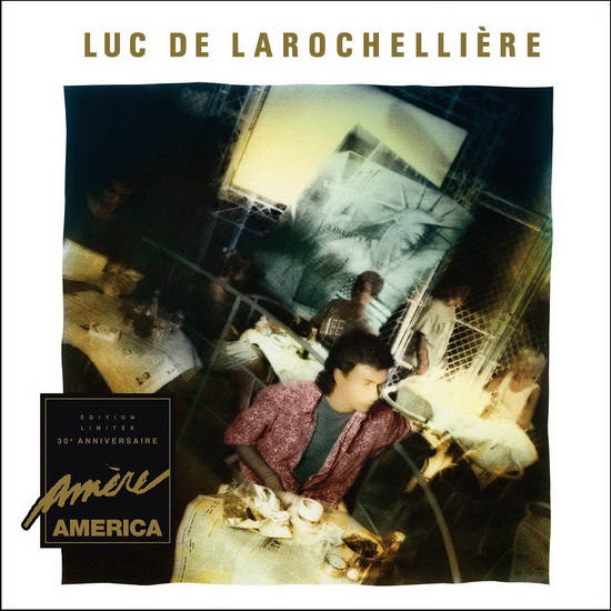 Luc De La Rochelliere Amere America Edition Ltee 30e Anniversaire Vinyl Francophone Pop Entertainment Renaud Bray