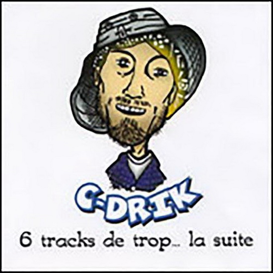 6 Tracks De Trop...La Suite - C-DRIK