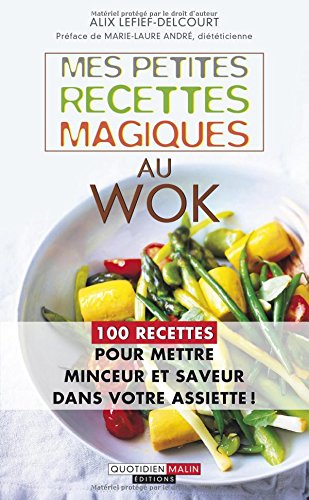 Mes petites recettes magiques au wok - ALIX LEFIEF-DELCOURT