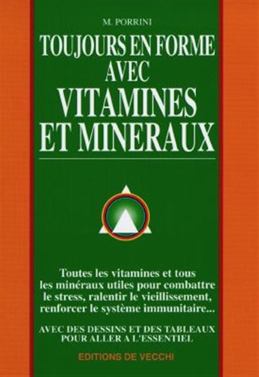 Toujours en forme avec vitamines et minéraux - MARYSE PORRINI