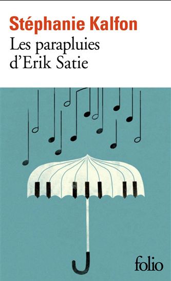 Les parapluies d’Erik Satie - STÉPHANIE KALFON