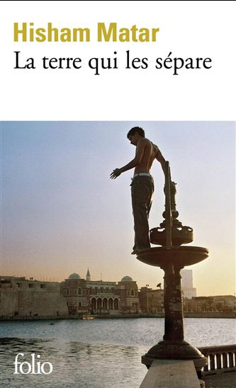 La terre qui les sépare - HISHAM MATAR