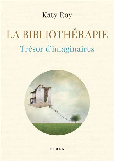 La Bibliothérapie, trésor d&#39;imaginaires - KATY ROY