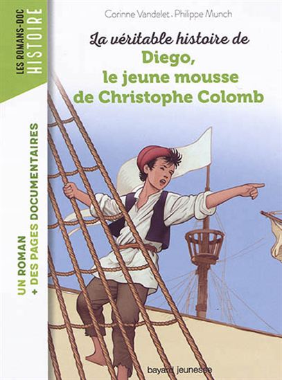 La Véritable histoire de Diego, le jeune mousse de Christophe Colomb N. éd. - CORINNE VANDELET - PHILIPPE MUNCH