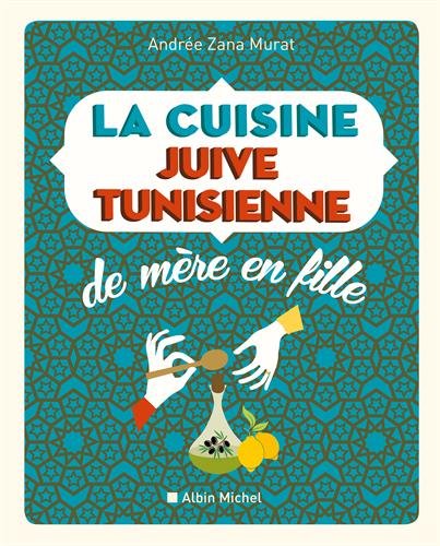 La Cuisine juive tunisienne N.éd. - ANDRÉE ZANA-MURAT