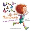 Lili Macaroni : je suis comme je suis ! N. éd. - NICOLE TESTA, ANNIE BOULANGER