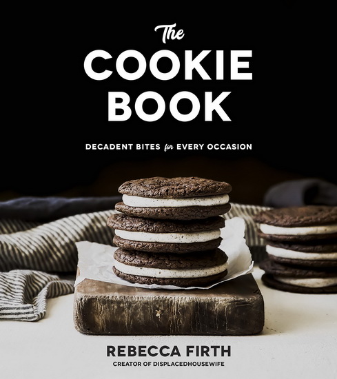 Gourmet Cookie Book The : Decadent Bites for Every Occasion - REBECCA FIRTH