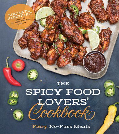 Spicy Food Lovers Cookbook The : Fiery No - Fuss Meals - MICHAEL HULTQUIST