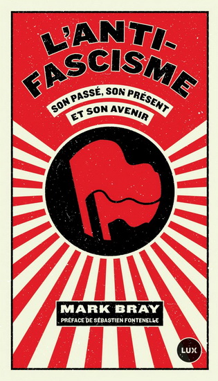 L&#39;Anti-fascisme : son passé, son présent et son avenir - MARK BRAY