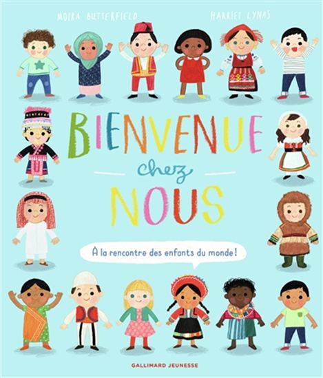 Bienvenue chez nous : à la rencontre des enfants du monde ! - MOIRA BUTTERFIELD - BIENVENUE CHEZ NOUS :