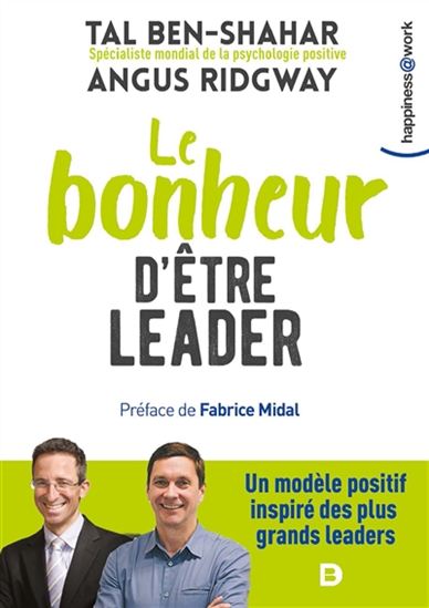 Le Bonheur d'être leader - TAL BEN-SHAHAR - ANGUS RIDGWAY