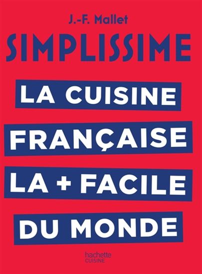 Simplissime : la cuisine française la + facile du monde - JEAN-FRANÇOIS MALLET