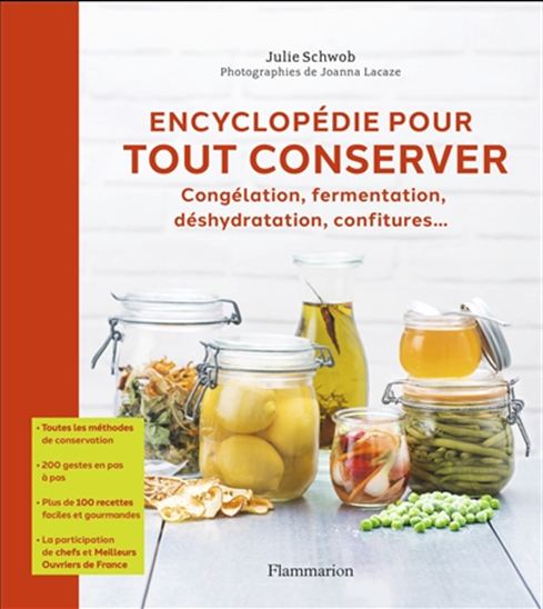 Encyclopédie pour tout conserver : congélation, fermentation, déshydratation, confitures... - JULIE SCHWOB