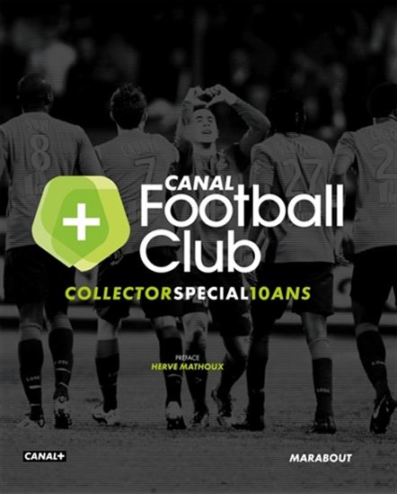 Canal Football Club : collector spécial 10 ans - EMMANUEL BOCQUET