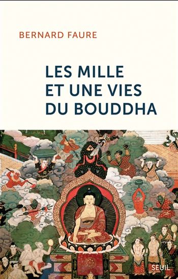 Les Mille et une vies du Bouddha - BERNARD FAURE