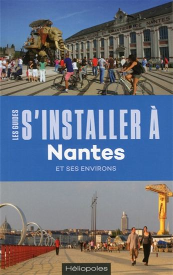 S'installer à Nantes et ses environs 3e éd. - PHILIPPE DOSSAL
