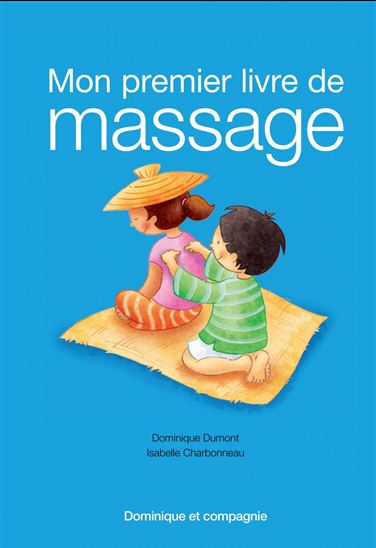 Mon premier livre de massage - ISABELLE CHARBONNEAU - DOMINIQUE DUMONT