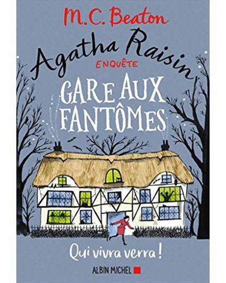 Agatha Raisin enquête T.14 Gare aux fantômes : qui vivra verra ! - M C BEATON