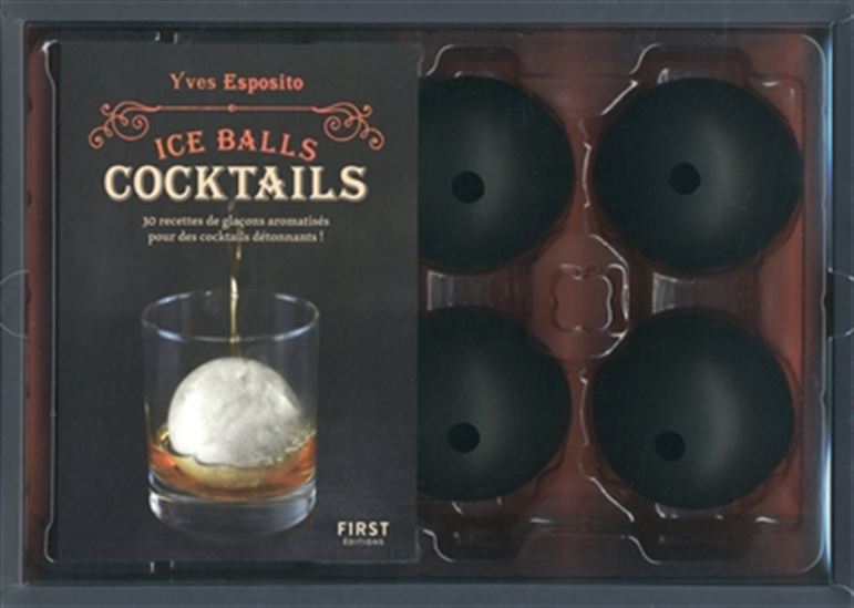 Coffret Ice balls cocktails : 30 recettes de glaçons aromatisés pour des cocktails détonnants ! - YVES ESPOSITO