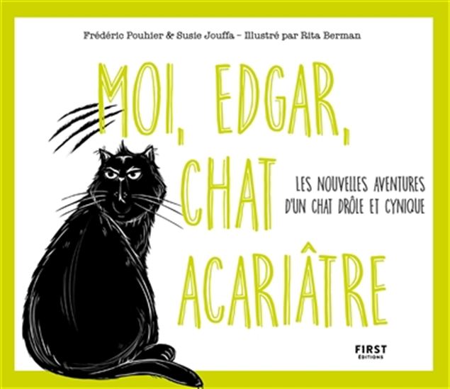 Moi, Edgar, chat acariâtre T. 02 Les nouvelles aventures d&#39;un chat drôle et cynique - SUSIE JOUFFA - FRÉDÉRIC POUHIER