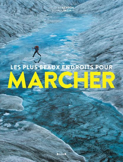 Les Plus beaux endroits pour marcher - NICOLAS GARDON - MATHIEU LE MAUX